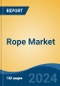 Rope Market - Global Industry Size, Share, Trends, Opportunity, and Forecast, 2019-2029F - Product Thumbnail Image