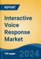 Interactive Voice Response Market - Global Industry Size, Share, Trends, Opportunity, and Forecast, 2019-2029F - Product Thumbnail Image