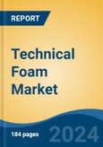 Technical Foam Market - Global Industry Size, Share, Trends, Opportunity, and Forecast, 2019-2029F- Product Image