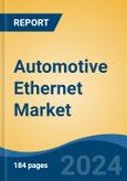 Automotive Ethernet Market - Global Industry Size, Share, Trends, Opportunity, and Forecast, 2019-2029F- Product Image