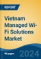 Vietnam Managed Wi-Fi Solutions Market, By Region, Competition, Forecast and Opportunities, 2019-2029F - Product Thumbnail Image