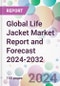 Global Life Jacket Market Report and Forecast 2024-2032 - Product Image