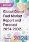 Global Diesel Fuel Market Report and Forecast 2024-2032 - Product Image