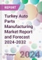 Turkey Auto Parts Manufacturing Market Report and Forecast 2024-2032 - Product Image