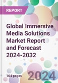 Global Immersive Media Solutions Market Report and Forecast 2024-2032- Product Image