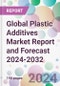 Global Plastic Additives Market Report and Forecast 2024-2032 - Product Image
