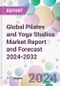 Global Pilates and Yoga Studios Market Report and Forecast 2024-2032 - Product Image