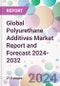 Global Polyurethane Additives Market Report and Forecast 2024-2032 - Product Image