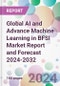 Global AI and Advance Machine Learning in BFSI Market Report and Forecast 2024-2032 - Product Image