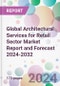 Global Architectural Services for Retail Sector Market Report and Forecast 2024-2032 - Product Image