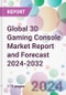 Global 3D Gaming Console Market Report and Forecast 2024-2032 - Product Image