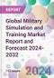 Global Military Simulation and Training Market Report and Forecast 2024-2032 - Product Image