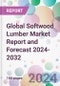 Global Softwood Lumber Market Report and Forecast 2024-2032 - Product Image