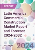 Latin America Commercial Construction Market Report and Forecast 2024-2032- Product Image