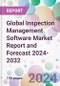 Global Inspection Management Software Market Report and Forecast 2024-2032 - Product Image