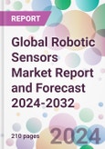 Global Robotic Sensors Market Report and Forecast 2024-2032- Product Image