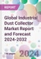 Global Industrial Dust Collector Market Report and Forecast 2024-2032 - Product Image