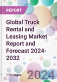 Global Truck Rental and Leasing Market Report and Forecast 2024-2032- Product Image