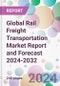 Global Rail Freight Transportation Market Report and Forecast 2024-2032 - Product Image