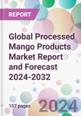 Global Processed Mango Products Market Report and Forecast 2024-2032- Product Image