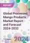 Global Processed Mango Products Market Report and Forecast 2024-2032 - Product Image