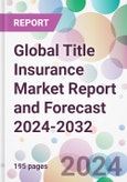 Global Title Insurance Market Report and Forecast 2024-2032- Product Image