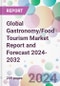 Global Gastronomy/Food Tourism Market Report and Forecast 2024-2032 - Product Image