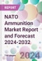 NATO Ammunition Market Report and Forecast 2024-2032 - Product Image