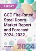 GCC Fire-Rated Steel Doors Market Report and Forecast 2024-2032- Product Image