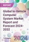 Global In-Vehicle Computer System Market Report and Forecast 2024-2032 - Product Image