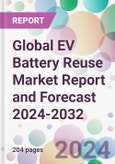 Global EV Battery Reuse Market Report and Forecast 2024-2032- Product Image