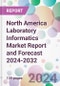 North America Laboratory Informatics Market Report and Forecast 2024-2032 - Product Image