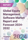 Global Equity Management Software Market Report and Forecast 2024-2032- Product Image