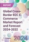 Global Cross-Border B2C E-Commerce Market Report and Forecast 2024-2032 - Product Thumbnail Image
