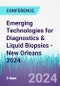Emerging Technologies for Diagnostics & Liquid Biopsies - New Orleans 2024 (New Orleans, LA, United States - September 26-27, 2024) - Product Thumbnail Image