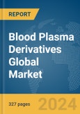 Blood Plasma Derivatives Global Market Opportunities and Strategies to 2033- Product Image