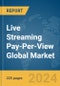 Live Streaming Pay-Per-View Global Market Opportunities and Strategies to 2033 - Product Thumbnail Image