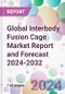 Global Interbody Fusion Cage Market Report and Forecast 2024-2032 - Product Thumbnail Image