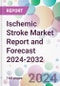 Ischemic Stroke Market Report and Forecast 2024-2032 - Product Thumbnail Image