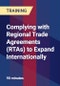 Complying with Regional Trade Agreements (RTAs) to Expand Internationally - Product Thumbnail Image