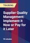 Supplier Quality Management: Implement it Now or Pay for it Later - Product Thumbnail Image