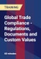Global Trade Compliance - Regulations, Documents and Custom Values - Product Thumbnail Image