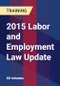 2015 Labor and Employment Law Update - Product Thumbnail Image