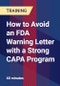 How to Avoid an FDA Warning Letter with a Strong CAPA Program - Product Thumbnail Image