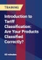 Introduction to Tariff Classification: Are Your Products Classified Correctly? - Product Thumbnail Image