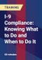 I-9 Compliance: Knowing What to Do and When to Do It - Product Thumbnail Image