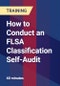 How to Conduct an FLSA Classification Self-Audit - Product Thumbnail Image