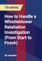 How to Handle a Whistleblower Retaliation Investigation (From Start to Finish) - Product Thumbnail Image