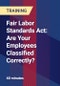 Fair Labor Standards Act: Are Your Employees Classified Correctly? - Product Thumbnail Image