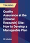 Quality Assurance at the (Clinical Research) Site: How to Develop a Manageable Plan - Product Thumbnail Image
